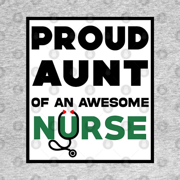 Proud Aunt of An Awesome Nurse by Geoji 